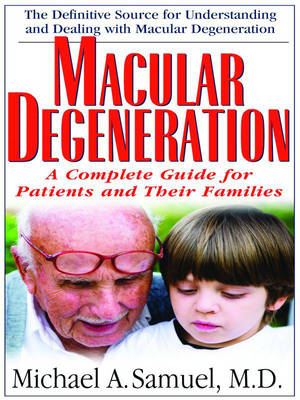 Macular Degenaration : A Complete Guide for Patients and Their Families -  Michael A. Samuel