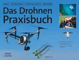 Das Drohnen-Praxisbuch - Adam Juniper