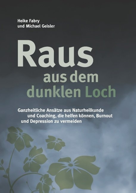 Raus aus dem dunklen Loch - Heike Fabry, Michael Geisler