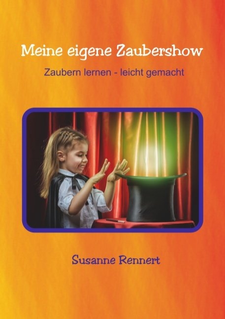 Meine eigene Zaubershow - Susanne Rennert