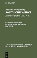 Wolfhart Spangenberg: Sämtliche Werke / Predigten. Meisterlieder. Krönung Matthiae - 