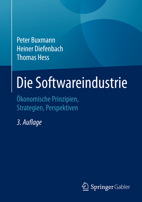 Die Softwareindustrie - Peter Buxmann, Heiner Diefenbach, Thomas Hess