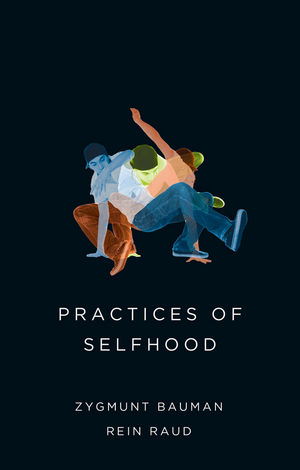 Practices of Selfhood -  Zygmunt Bauman,  Rein Raud