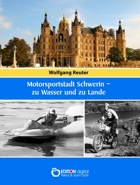 Motorsportstadt Schwerin – zu Wasser und zu Lande - Wolfgang Reuter
