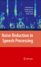 Noise Reduction in Speech Processing - Jacob Benesty, Jingdong Chen, Yiteng Huang, Israel Cohen