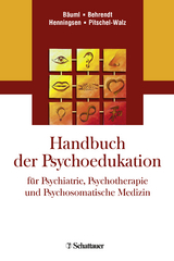 Handbuch der Psychoedukation für Psychiatrie, Psychotherapie und Psychosomatische Medizin - Bäuml, Josef; Behrendt, Bernd; Henningsen, Peter; Pitschel-Walz, Gabi