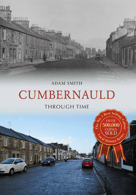 Cumbernauld Through Time -  Adam Smith