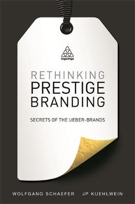 Rethinking Prestige Branding -  JP Kuehlwein,  Wolfgang Schaefer
