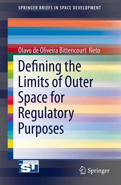 Defining the Limits of Outer Space for Regulatory Purposes - Olavo de Oliviera Bittencourt  Neto