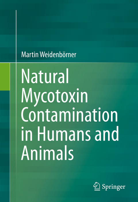 Natural Mycotoxin Contamination in Humans and Animals - Martin Weidenbörner