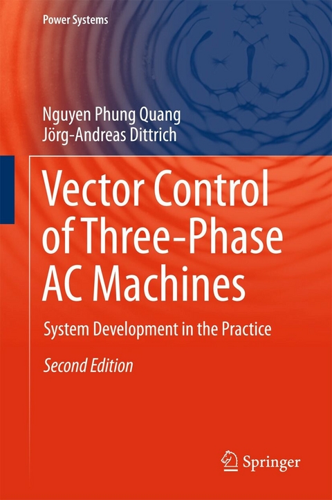 Vector Control of Three-Phase AC Machines -  Nguyen Phung Quang,  Jörg-Andreas Dittrich