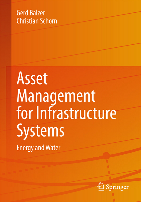 Asset Management for Infrastructure Systems - Gerd Balzer, Christian Schorn