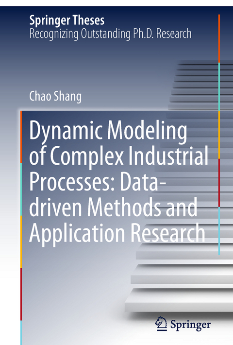 Dynamic Modeling of Complex Industrial Processes: Data-driven Methods and Application Research - Chao Shang