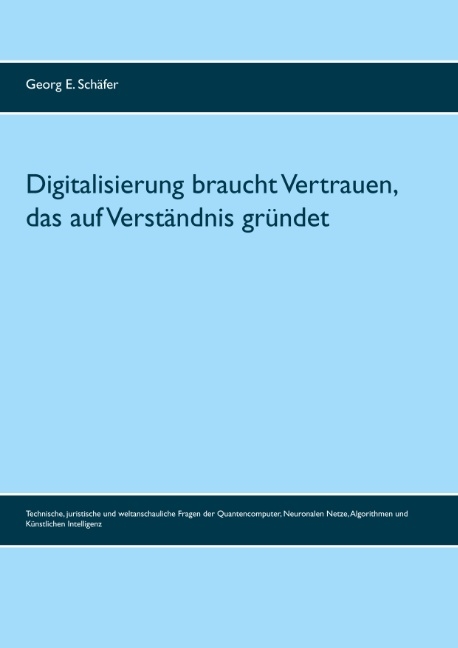 Digitalisierung braucht Vertrauen, das auf Verständnis gründet - Georg E. Schäfer