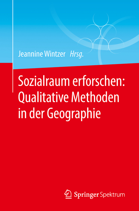 Sozialraum erforschen: Qualitative Methoden in der Geographie - 