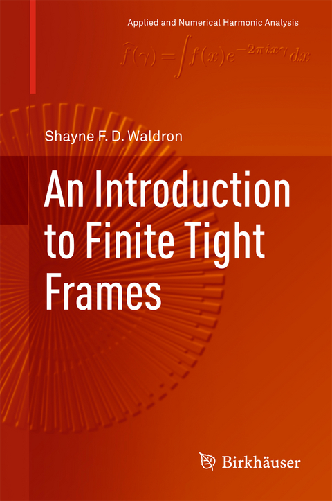 An Introduction to Finite Tight Frames - Shayne F. D. Waldron
