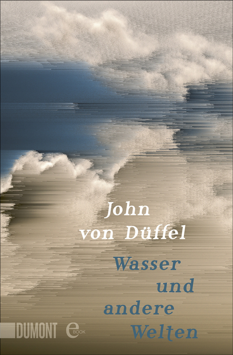 Wasser und andere Welten - John Düffel