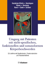 Umgang mit Patienten mit nicht-spezifischen, funktionellen und somatoformen Körperbeschwerden - Hausteiner-Wiehle, Constanze; Henningsen, Peter; Häuser, Winfried; Herrmann, Markus; Ronel, Joram; Sattel, Heribert; Schäfert, Rainer