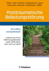 Posttraumatische Belastungsstörung - Flatten, Guido; Gast, Ursula; Hofmann, Arne; Knaevelsrud, Christine; Lampe, Astrid; Liebermann, Peter; Maercker, Andreas; Reddemann, Luise; Wöller, Wolfgang