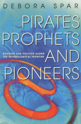 Pirates, Prophets And Pioneers -  Deborah Spar