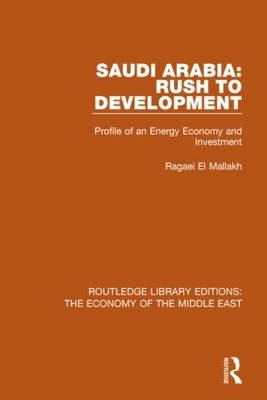 Saudi Arabia: Rush to Development (RLE Economy of Middle East) -  Ragaei al Mallakh