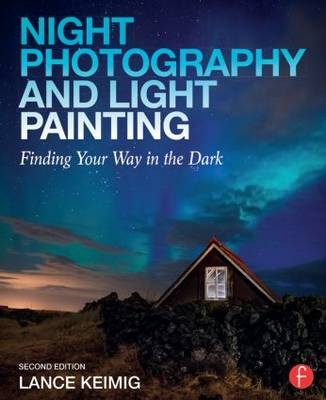 Night Photography and Light Painting -  Lance Keimig
