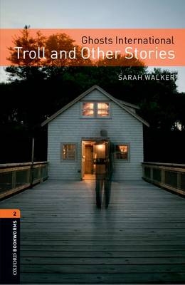 Ghosts International: Troll and Other Stories Level 2 Oxford Bookworms Library -  Sarah Walker
