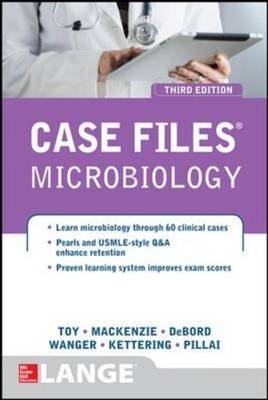 Case Files Microbiology, Third Edition -  Cynthia R. Skinner DeBord,  James D. Kettering,  Ronald C. Mackenzie,  Anush S. Pillai,  Eugene C. Toy,  Audrey Wanger