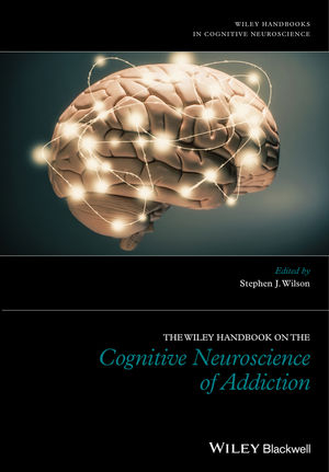Wiley Handbook on the Cognitive Neuroscience of Addiction - 
