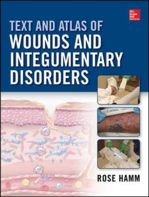Text and Atlas of Wound Diagnosis and Treatment -  Rose Hamm