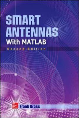 Smart Antennas with MATLAB, Second Edition -  Frank Gross