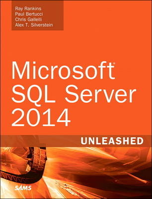 Microsoft SQL Server 2014 Unleashed -  Paul Bertucci,  Chris Gallelli,  Ray Rankins,  Alex T. Silverstein