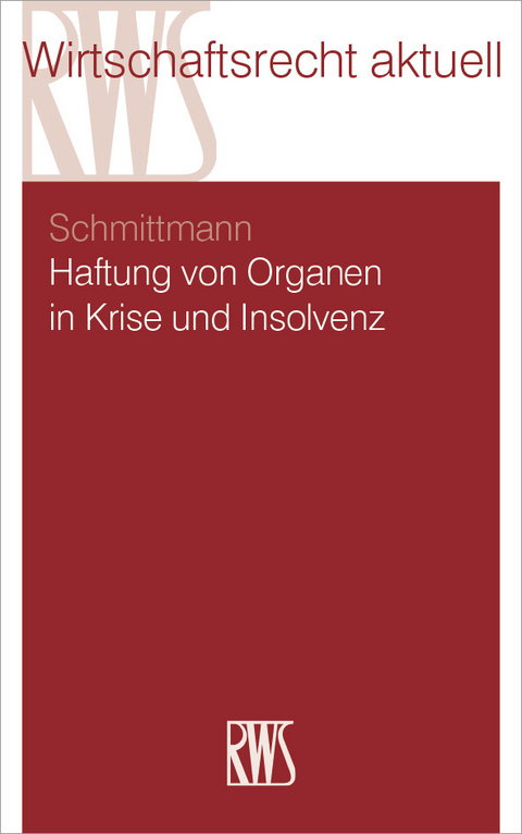 Haftung von Organen in Krise und Insolvenz -  Jens M. Schmittmann