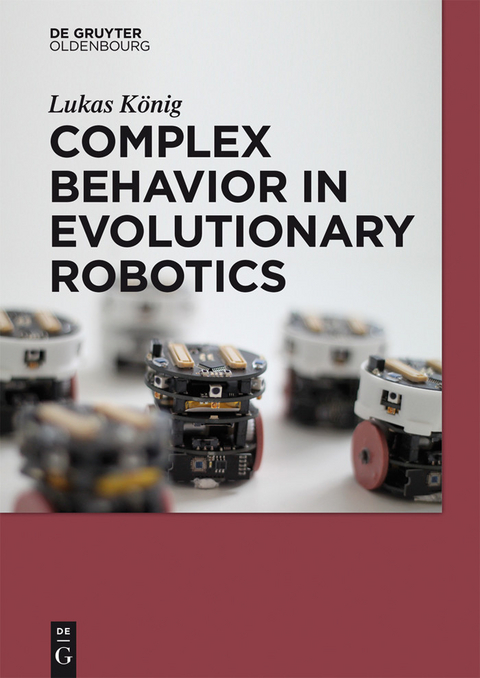 Complex Behavior in Evolutionary Robotics -  Lukas König