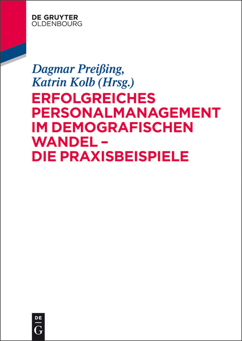 Erfolgreiches Personalmanagement im demografischen Wandel - Die Praxisbeispiele -  Dagmar Preißing,  Katrin Kolb