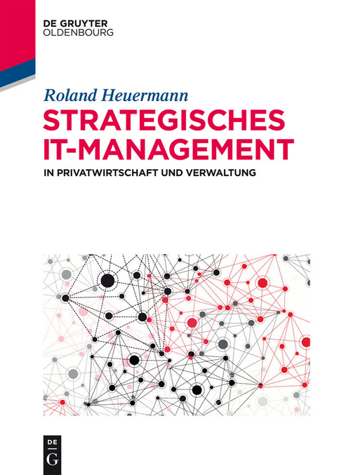 Strategisches IT-Management in Privatwirtschaft und Verwaltung -  Roland Heuermann