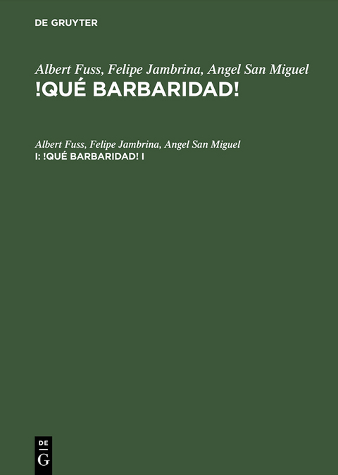 Albert Fuss; Felipe Jambrina; Angel San Miguel: !Qué barbaridad!. I - Albert Fuss, Felipe Jambrina, Angel San Miguel