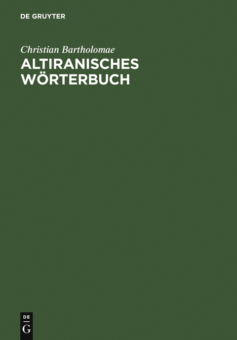 Altiranisches Wörterbuch - Christian Bartholomae