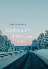 Rationality, Time, and Self - Olley (F.O.C.H.) Pearson