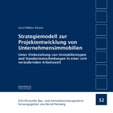 Strategiemodell zur Projektentwicklung von Unternehmensimmobilien - Gerd Niklas Köster