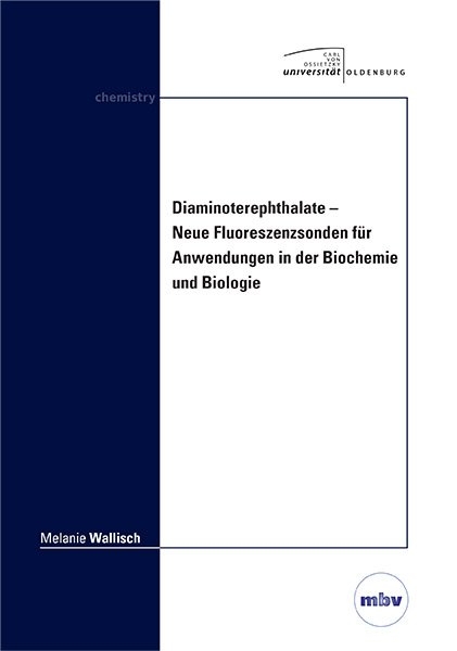 Diaminoterephthalate – Neue Fluoreszenzsonden für Anwendungen in der Biochemie und Biologie - Melanie Wallisch