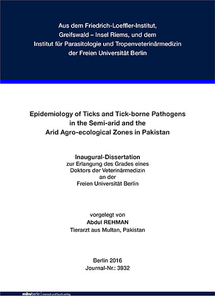 Epidemiology of Ticks and Tick-borne Pathogens in the Semi-arid and the Arid Agro-ecological Zones in Pakistan - Abdul Rehman