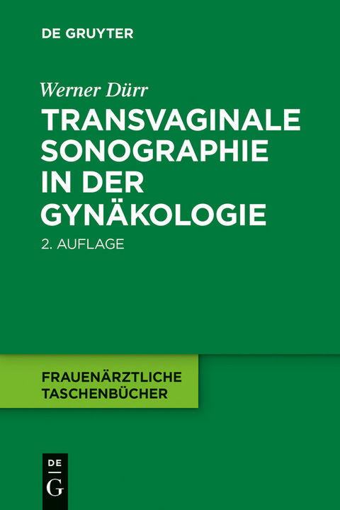 Transvaginale Sonographie in der Gynäkologie -  Werner Dürr