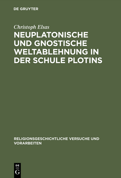 Neuplatonische und gnostische Weltablehnung in der Schule Plotins - Christoph Elsas