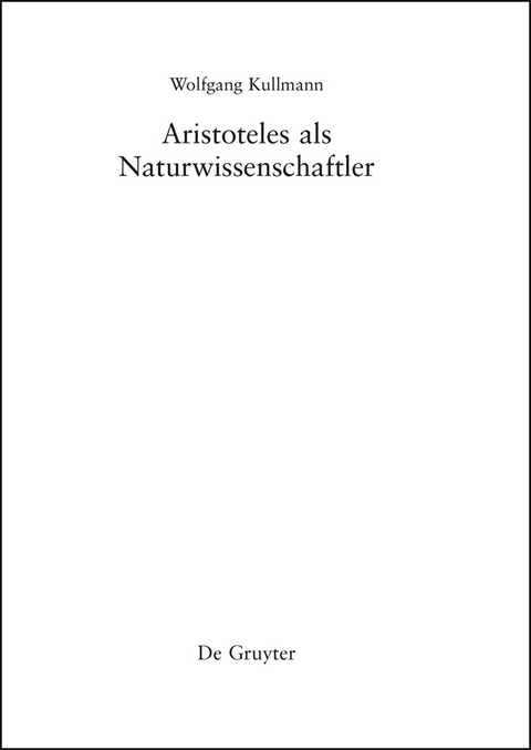 Aristoteles als Naturwissenschaftler -  Wolfgang Kullmann