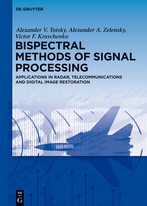 Bispectral Methods of Signal Processing -  Alexander V. Totsky,  Alexander A. Zelensky,  Victor F. Kravchenko