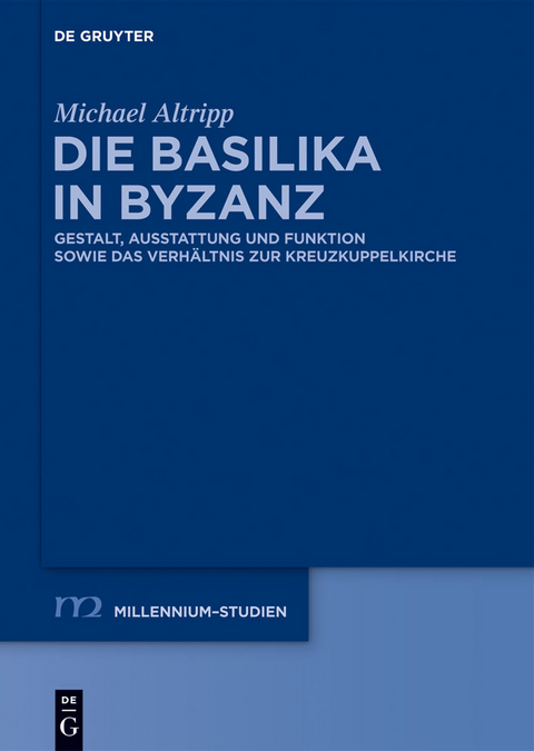 Die Basilika in Byzanz -  Michael Altripp