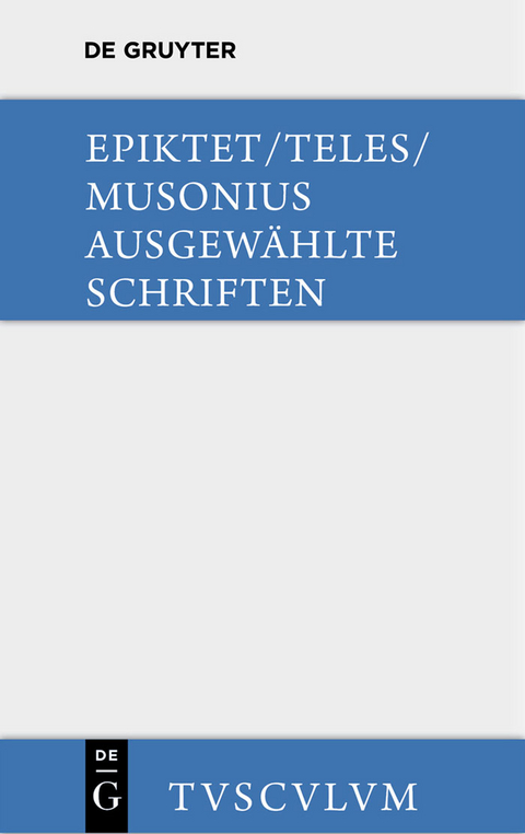 Ausgewählte Schriften -  Epiktet,  Teles, Gaius Musonius Rufus