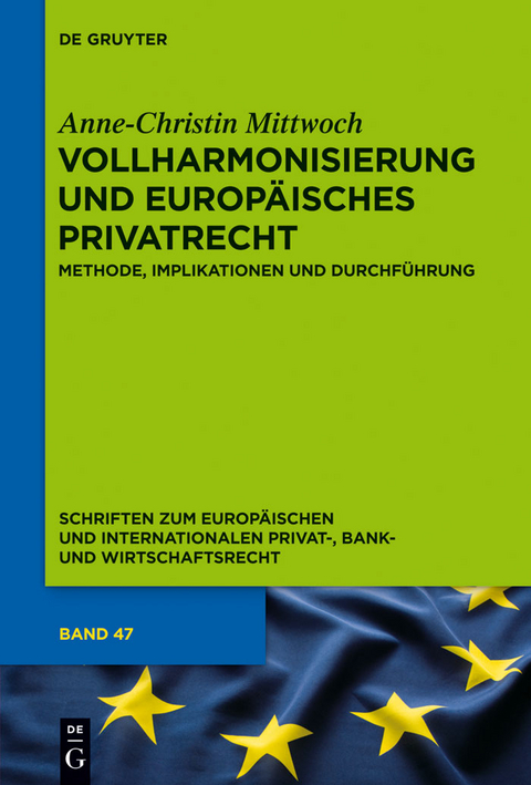 Vollharmonisierung und Europäisches Privatrecht - Anne-Christin Mittwoch