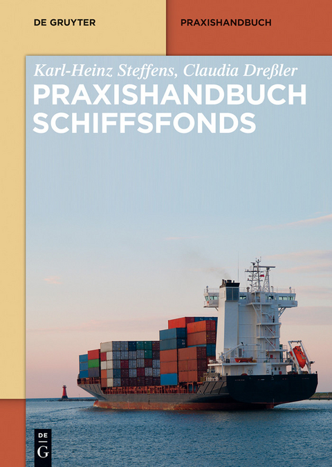 Praxishandbuch Schiffsfonds -  Karl-Heinz Steffens,  Claudia Dreßler